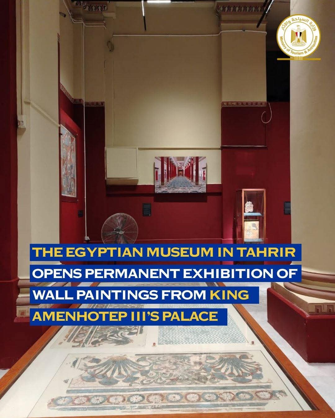 The Egyptian Museum In Tahrir Opens Peranent Exhibition Of Wall Paintings From King Amenhotep Iii's Palac